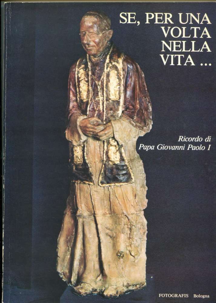 Se per una volta nella vita - Ricordo di Papa Giovanni Paolo I - Agordo(1979)